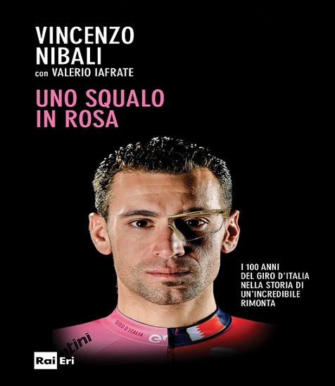 LIBRI – “Uno squalo in rosa” di Vincenzo Nibali e con Valerio Iafrate